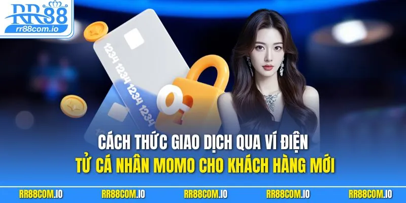 Cách thức giao dịch qua ví điện tử cá nhân Momo cho khách hàng mới
