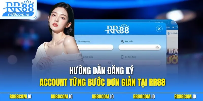 Hướng dẫn đăng ký Account từng bước đơn giản tại RR88