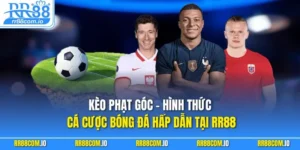 Kèo Phạt Góc - Hình Thức Cá Cược Bóng Đá Hấp Dẫn Tại RR88