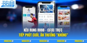 Kèo Rung RR88 – Cược Trực Tiếp Phút Cuối, Ăn Thưởng "Khủng"