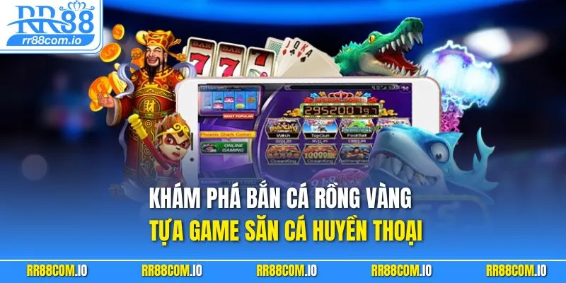 Khám phá bắn cá rồng vàng – tựa game săn cá huyền thoại