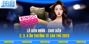 Lô Xiên RR88 – Chơi Xiên 2, 3, 4 Ăn Thưởng Từ Cao Thủ 2025