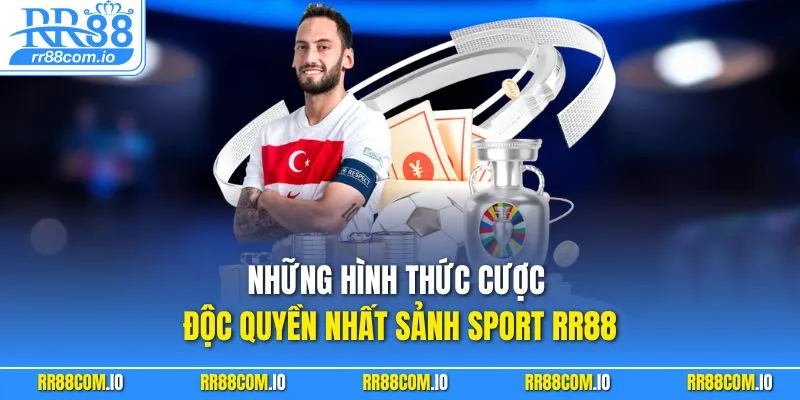 Những hình thức cược độc quyền nhất sảnh sport RR88