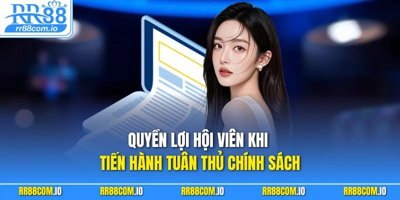 Quyền lợi hội viên khi tiến hành tuân thủ chính sách
