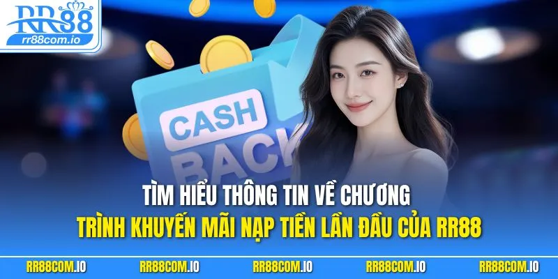 Tìm hiểu thông tin về chương trình khuyến mãi nạp tiền lần đầu của RR88