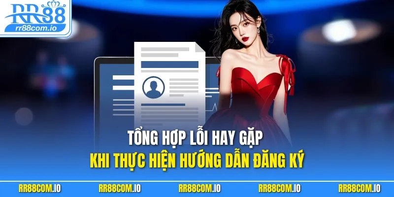 Tổng hợp lỗi hay gặp khi thực hiện hướng dẫn đăng ký